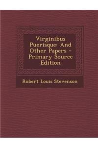 Virginibus Puerisque: And Other Papers