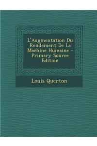 L'Augmentation Du Rendement de La Machine Humaine - Primary Source Edition