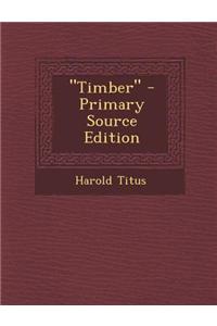 Timber - Primary Source Edition