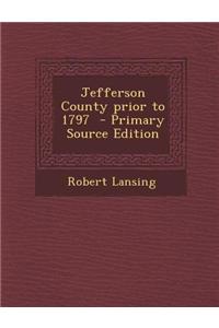Jefferson County Prior to 1797 - Primary Source Edition