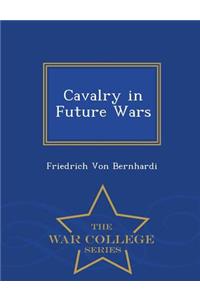 Cavalry in Future Wars - War College Series