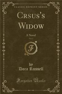 Crsus's Widow, Vol. 2: A Novel (Classic Reprint)