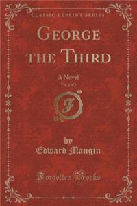 George the Third, Vol. 1 of 3: A Novel (Classic Reprint)