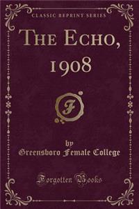 The Echo, 1908 (Classic Reprint)