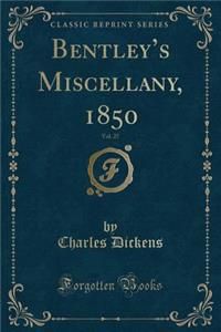 Bentley's Miscellany, 1850, Vol. 27 (Classic Reprint)