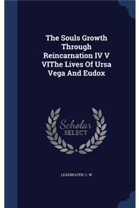 Souls Growth Through Reincarnation IV V VIThe Lives Of Ursa Vega And Eudox