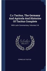 C.c Tacitus, The Germany And Agricola And Histories Of Tacitus Complete