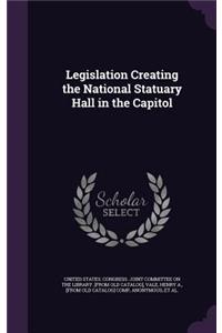 Legislation Creating the National Statuary Hall in the Capitol