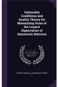 Optimality Conditions and Duality Theory for Minimizing Sums of the Largest Eigenvalues of Symmetric Matrices