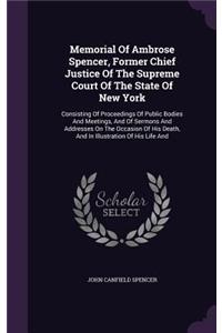 Memorial Of Ambrose Spencer, Former Chief Justice Of The Supreme Court Of The State Of New York