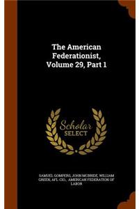 The American Federationist, Volume 29, Part 1