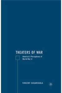 Theaters of War: America's Perceptions of World War II