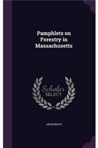 Pamphlets on Forestry in Massachusetts