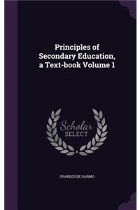 Principles of Secondary Education, a Text-Book Volume 1