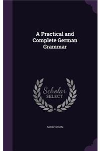 A Practical and Complete German Grammar