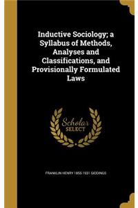 Inductive Sociology; a Syllabus of Methods, Analyses and Classifications, and Provisionally Formulated Laws