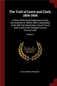 The Trail of Lewis and Clark, 1804-1904