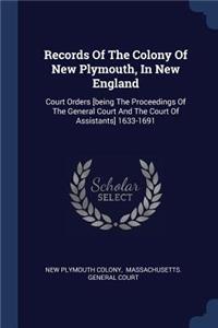 Records Of The Colony Of New Plymouth, In New England