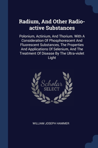 Radium, And Other Radio-active Substances