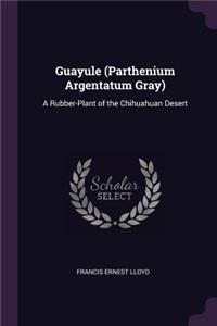 Guayule (Parthenium Argentatum Gray)