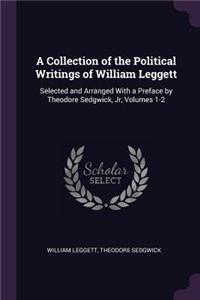 Collection of the Political Writings of William Leggett