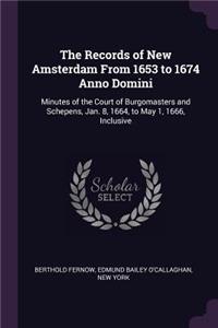 The Records of New Amsterdam From 1653 to 1674 Anno Domini