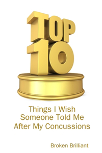 Top 10 Things I Wish Someone Told Me After My Concussions