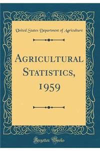 Agricultural Statistics, 1959 (Classic Reprint)
