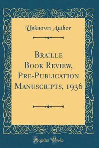 Braille Book Review, Pre-Publication Manuscripts, 1936 (Classic Reprint)