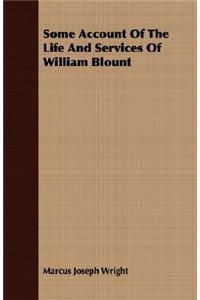 Some Account of the Life and Services of William Blount