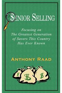 Senior Selling: Focusing on the Greatest Generation of Savers This Country Has Ever Known