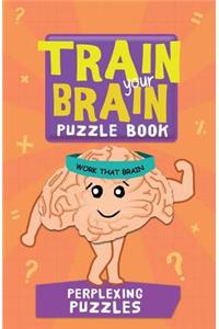 Train Your Brain Perplexing Puzzles