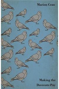 Making The Dovecote Pay - Or, Pigeons For Profit