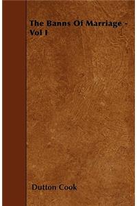 The Banns Of Marriage - Vol I