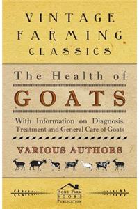 The Health of Goats - With Information on Diagnosis, Treatment and General Care of Goats