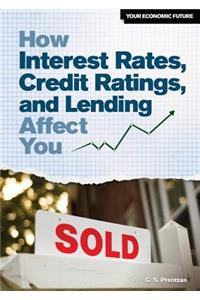 How Interest Rates, Credit Ratings, and Lending Affect You