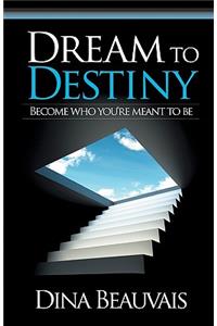 Dream to Destiny