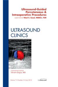 Ultrasound-Guided Percutaneous & Intraoperative Procedures, an Issue of Ultrasound Clinics