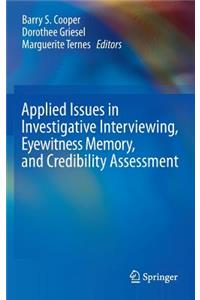 Applied Issues in Investigative Interviewing, Eyewitness Memory, and Credibility Assessment