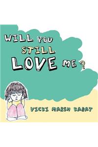 Will You Still Love Me?