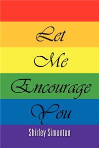 Let Me Encourage You
