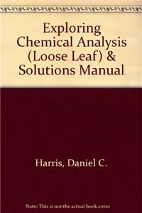 Exploring Chemical Analysis (Loose Leaf) & Solutions Manual