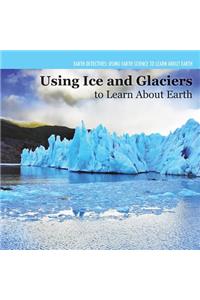 Investigating Ice and Glaciers