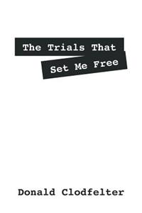 Trials That Set Me Free