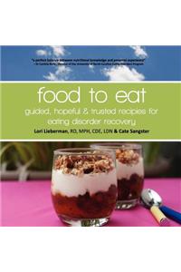 Food to Eat: guided, hopeful and trusted recipes for eating disorder recovery