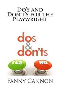 Do's and Don't's for the Playwright