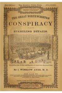 The Great North-Western Conspiracy: In All Its Startling Details
