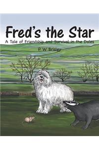 Fred's the Star: A Tale of Friendship and Survival in the Dales