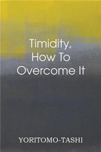 Timidity - How to Overcome It