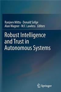 Robust Intelligence and Trust in Autonomous Systems